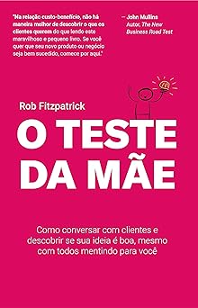 O Teste da Mae Como conversar com cliente Rob Fitzpatrick